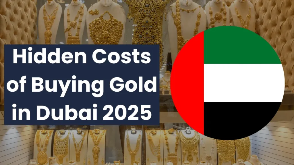 Hidden Costs of Buying Gold in Dubai 2025